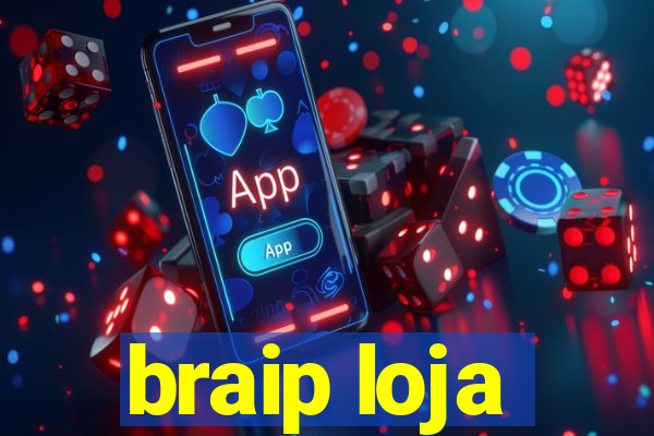 braip loja